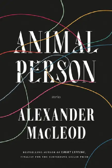 Animal Person: Stories by Alexander MacLeod