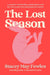 The Lost Season: A Memoir of Infertility, Motherhood, and the Worry and Work Demanded of Women by Stacey May Fowles