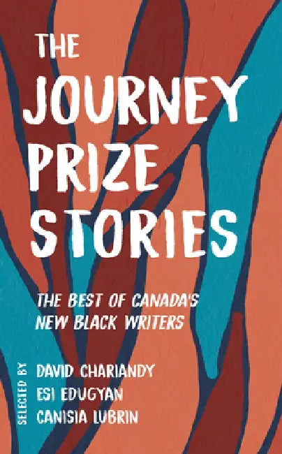 The Journey Prize Stories 33: The Best of Canada's New Black Writers by David Chariandy