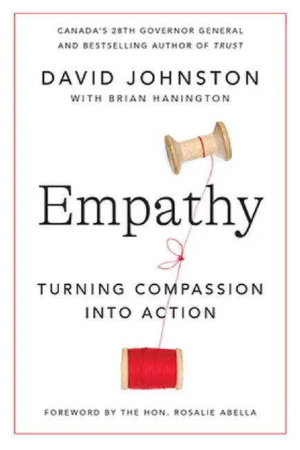 Empathy: One Canadian's Rules for Turning Compassion Into Action by David Johnston