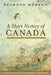 A Short History of Canada: Seventh Edition by Desmond Morton