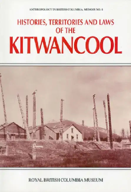 Histories, Territories and Laws of the Kitwancool by Wilson Duff