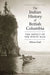 The Indian History of British Columbia: The Impact of the White Man by Wilson Duff