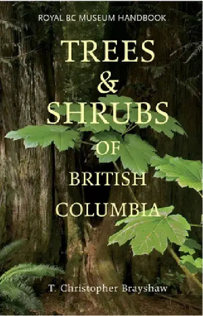 Trees and Shrubs of British Columbia by T. Christopher Brayshaw