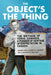 The Object's the Thing: The Writings of R. Yorke Edwards, a Pioneer of Heritage Interpretation in Canada by Roger Yorke Edwards