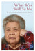What Was Said to Me: The Life of Sti'tum'atul'wut, a Cowichan Woman by Ruby Peter