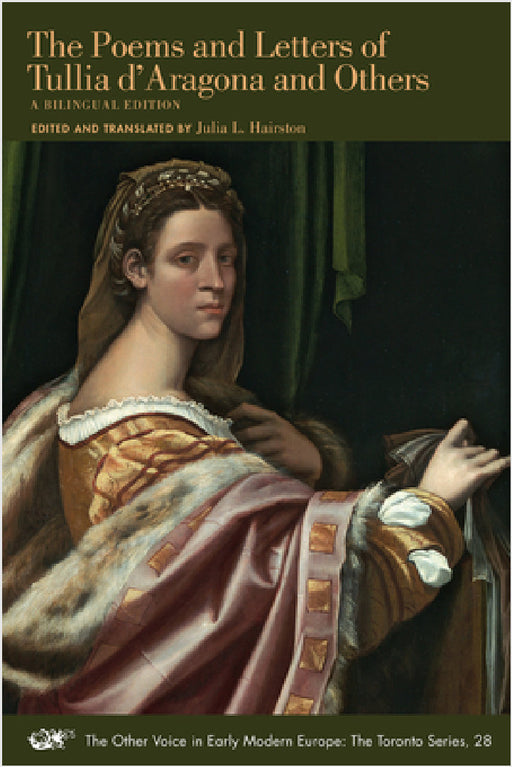 The Poems and Letters of Tullia d'Aragona and Others: A Bilingual Edition Volume 28 by Tullia D'Aragona, Julia L. Hairston, Tullia D'Aragona and Others