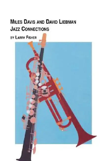 Miles Davis and David Liebman, Jazz Connections by Larry Fisher