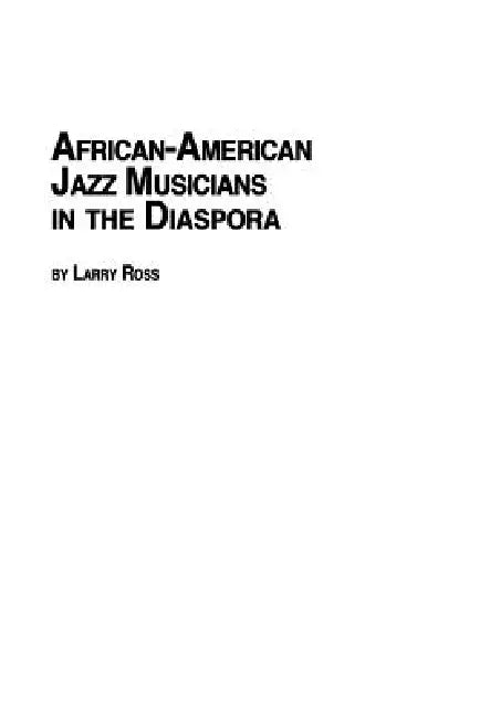 African American Jazz Musicians in the Diaspora by Larry Ross