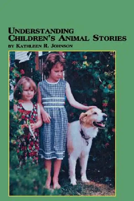 Understanding Children's Animal Stories by Kathleen R. Johnson