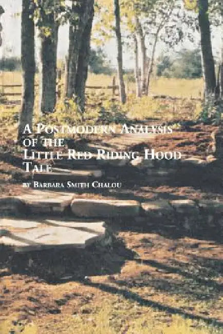 A Postmodern Analysis of the Little Red Riding Hood Tale by Barbara Smith Chalou