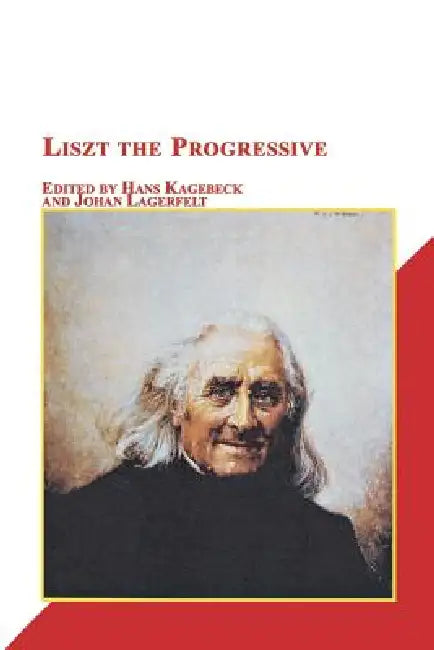 Liszt the Progressive by Hans Kagebeck, Johan Lagerfelt