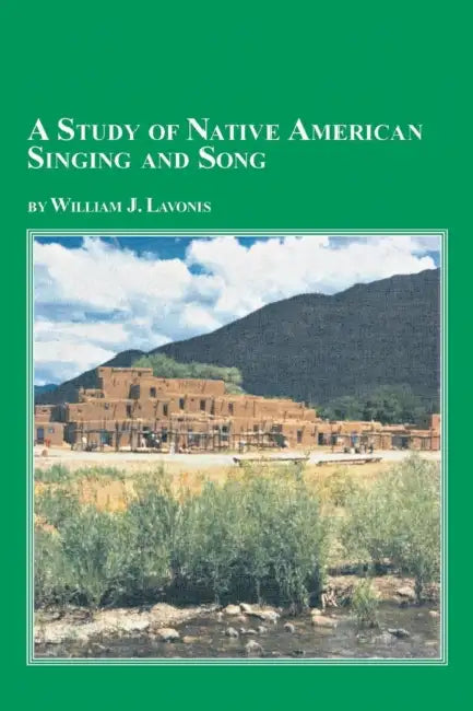 A Study of Native American Singing and Song by William Lavonis