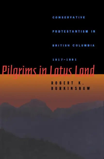 Pilgrims in Lotus Land by Robert K. Burkinshaw, Robert Burkinshaw