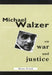 Michael Walzer on War and Justice by Brian Orend