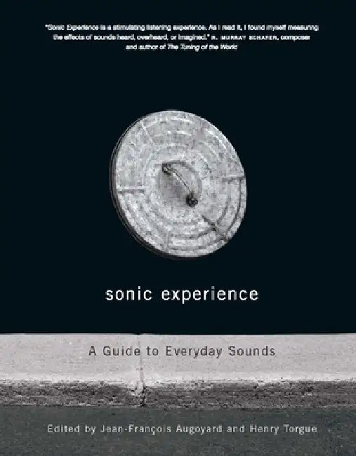 Sonic Experience: A Guide to Everyday Sounds by Jean-François Augoyard, Henri Torgue