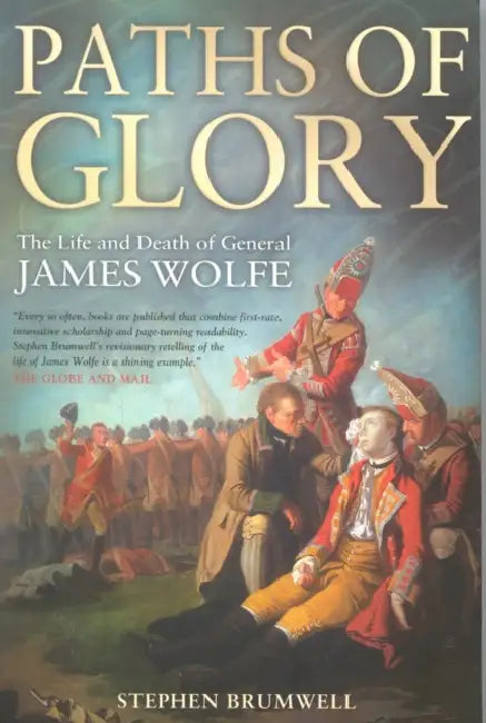 Paths of Glory: The Life and Death of General James Wolfe by Stephen Brumwell