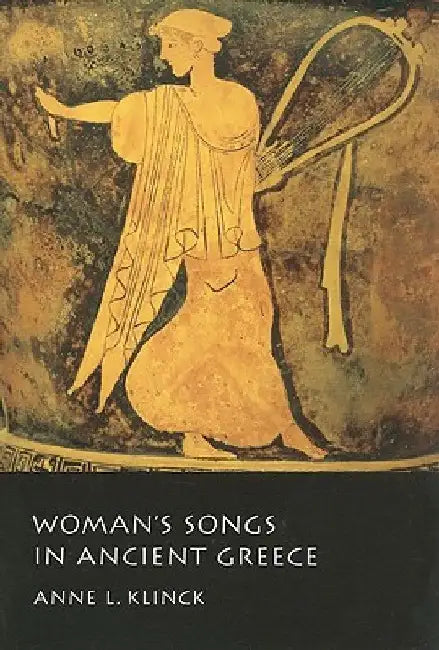 Woman's Songs in Ancient Greece by Anne L. Klinck