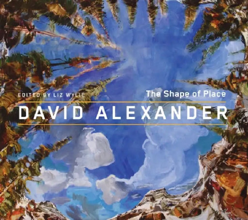 David Alexander: The Shape of Place by Liz Wylie