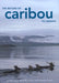 The Return of Caribou to Ungava by A. T. Bergerud, Stuart Luttich, Lodewijk Camps