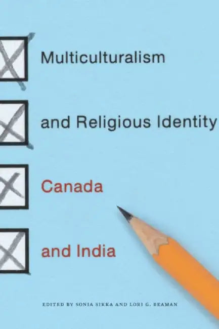 Multiculturalism and Religious Identity: Canada and India by Sonia Sikka