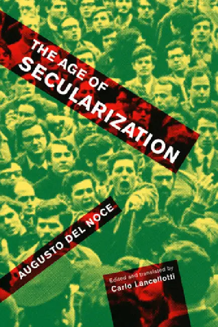 The Age of Secularization: Volume 73 by Augusto del Noce