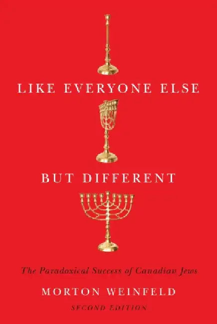 Like Everyone Else but Different: The Paradoxical Success of Canadian Jews, Second Edition by Morton Weinfeld