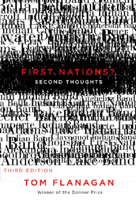 First Nations? Second Thoughts, Second Edition by Tom Flanagan