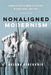 Nonaligned Modernism: Socialist Postcolonial Aesthetics in Yugoslavia, 1945-1985 by Bojana Videkanic