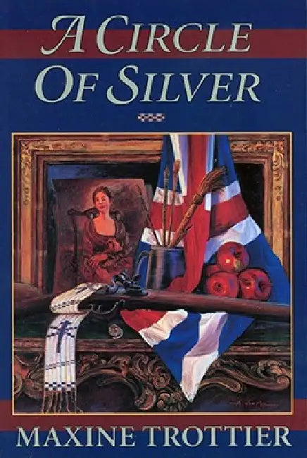 A Circle of Silver: Volume 1 by Maxine Trottier