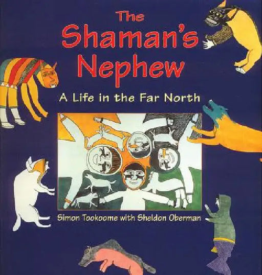 The Shaman's Nephew: A Life in the Far North by Simon Tookoome