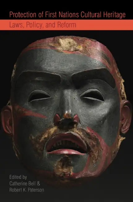 Protection of First Nations Cultural Heritage: Laws, Policy, and Reform by Catherine Bell
