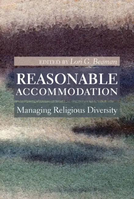 Reasonable Accommodation: Managing Religious Diversity by Lori G. Beaman