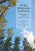 Living Indigenous Leadership: Native Narratives on Building Strong Communities by Carolyn Kenny