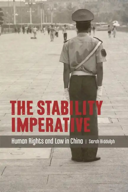 The Stability Imperative: Human Rights and Law in China by Sarah Biddulph