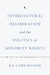 Intercultural Deliberation and the Politics of Minority Rights by R. E. Lowe-Walker