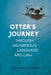 Otter's Journey Through Indigenous Language and Law by Lindsay Keegitah Borrows