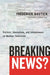 Breaking News?: Politics, Journalism, and Infotainment on Quebec Television by Frédérick Bastien