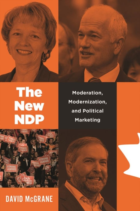 The New Ndp: Moderation, Modernization, and Political Marketing