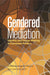 Gendered Mediation: Identity and Image Making in Canadian Politics by Angelia Wagner