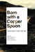 Born with a Copper Spoon: A Global History of Copper, 1830-1980 by Robrecht Declercq, Duncan Money, Hans Otto Frøland