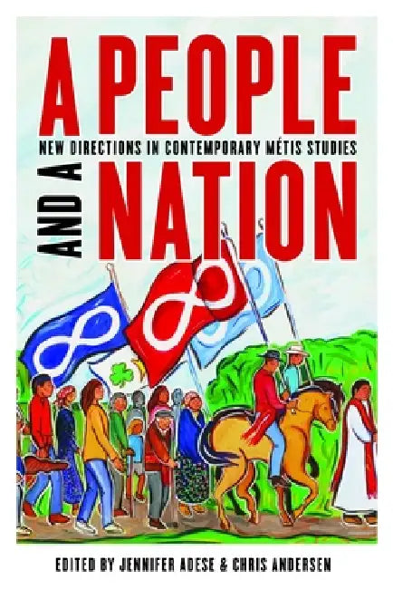 A People and a Nation: New Directions in Contemporary Métis Studies by Jennifer Adese, Chris Andersen