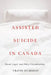 Assisted Suicide in Canada: Moral, Legal, and Policy Considerations by Travis Dumsday