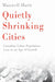 Quietly Shrinking Cities: Canadian Urban Population Loss in an Age of Growth by Maxwell Hartt