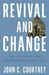 Revival and Change: The 1957 and 1958 Diefenbaker Elections by John C. Courtney