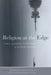 Religion at the Edge: Nature, Spirituality, and Secularity in the Pacific Northwest by Paul Bramadat, Patricia O'Connell Killen, Sarah Wilkins-Laflamme