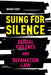 Suing for Silence: Sexual Violence and Defamation Law by Mandi Gray