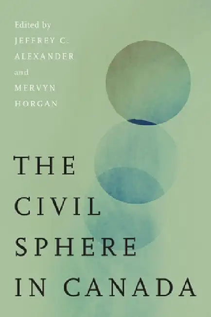 The Civil Sphere in Canada by Jeffrey C. Alexander