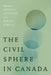 The Civil Sphere in Canada by Jeffrey C. Alexander