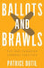 Ballots and Brawls: The 1867 Canadian General Election by Patrice Dutil